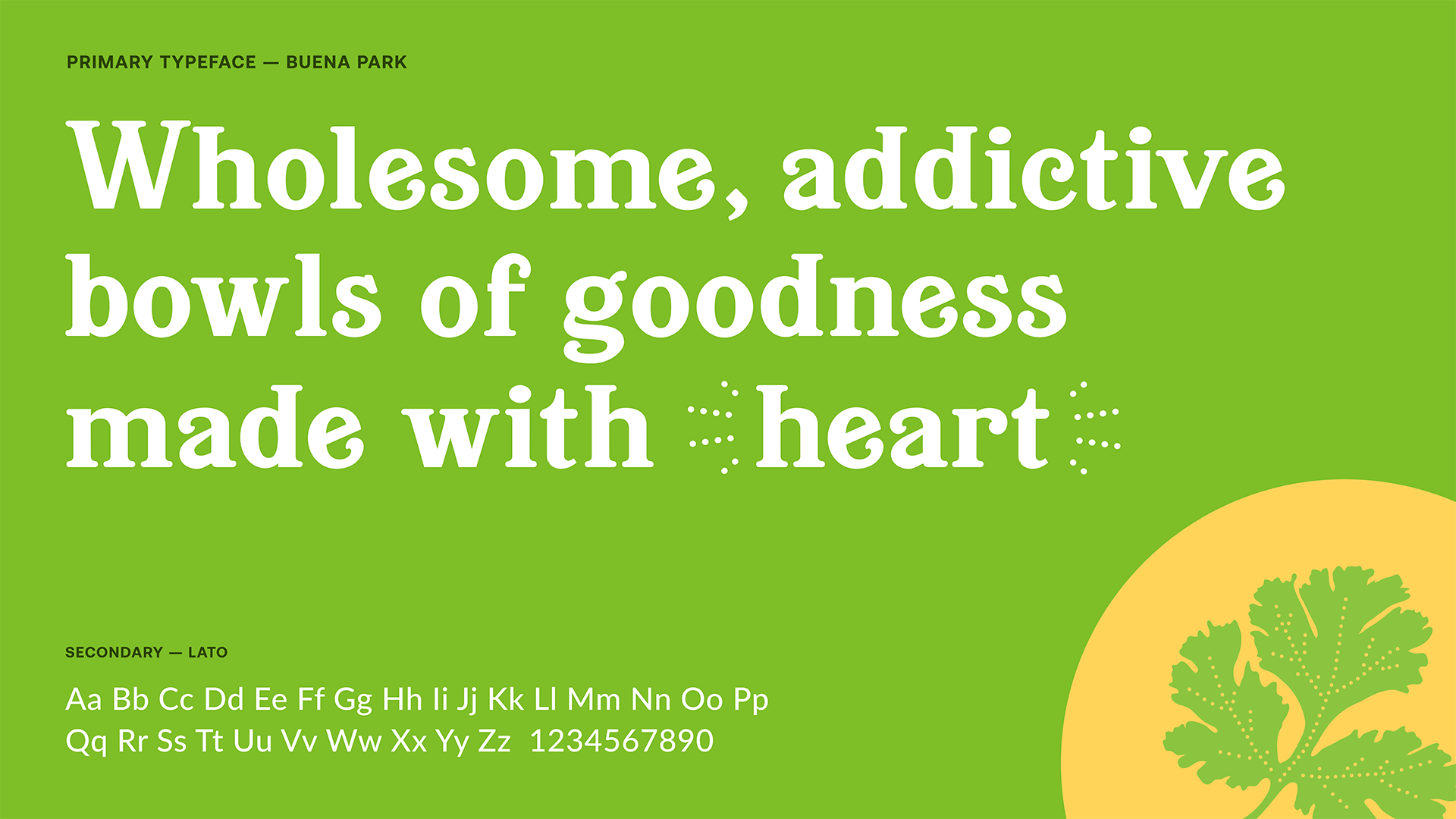 An example of the brand typography using the Whole Bowl brand tagline we crafted, "Wholesome, addictive bowls of goodness made with heart."