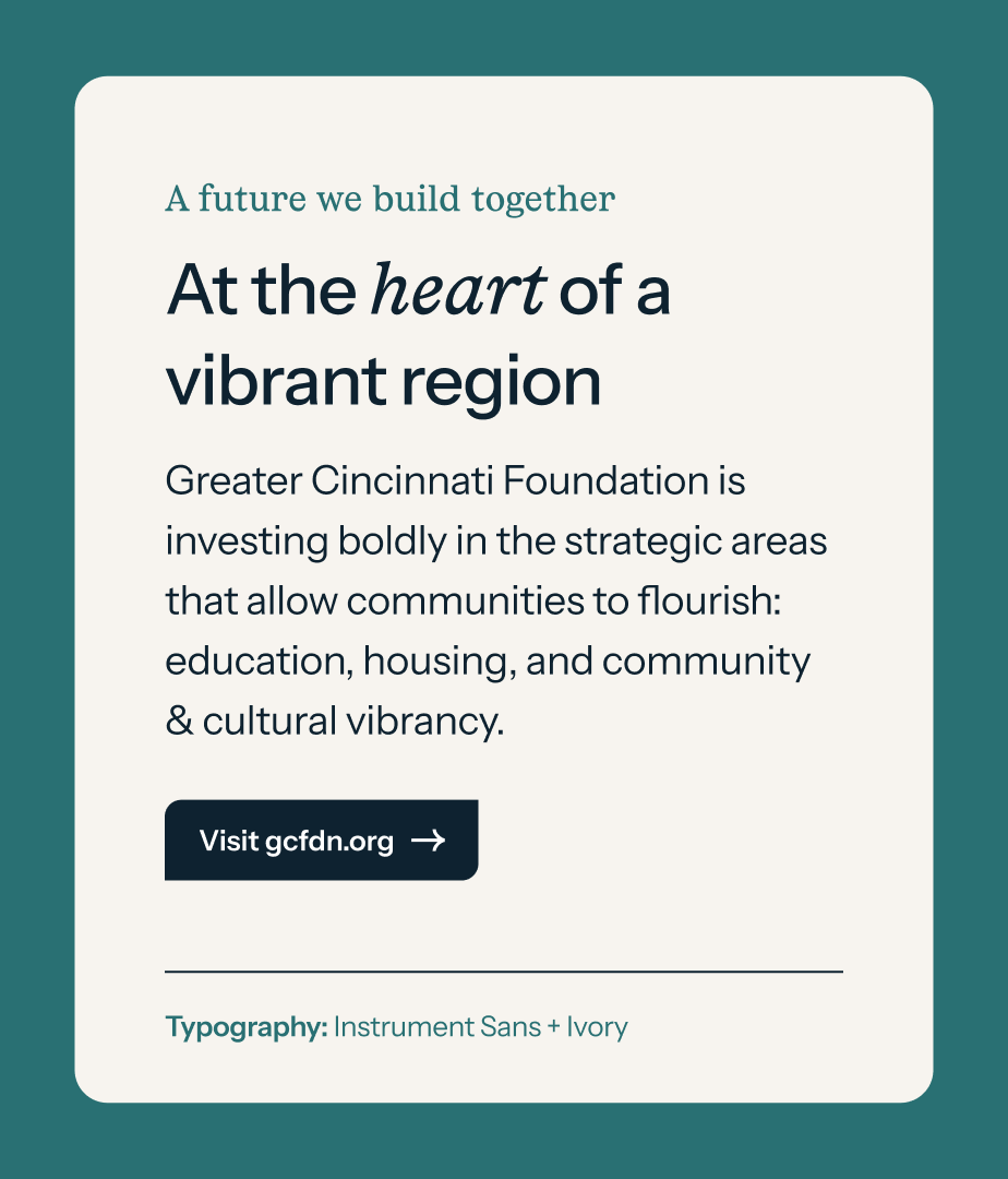 Promotional graphic for Greater Cincinnati Foundation reading “A future we build together. At the heart of a vibrant region,” with body text about investing in education, housing, and cultural vibrancy, and a button that says “Visit gcfdn.org.”